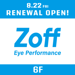 6F Zoff リニューアルオープン！！